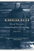 Siberian Exile: Blood, War, And A Granddaughter's Reckoning