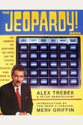 The Jeopardy! Book: The Answers, The Questions, The Facts, And The Stories Of The Greatest Game Show In History