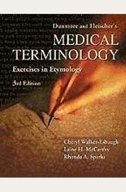 Dunmore And Fleischer's Medical Terminology: Exercises In Etymology Dunmore And Fleischer's Medical Terminology: Exercises In Etymology