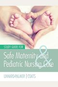 Study Guide For Safe Maternity & Pediatric Nursing Care