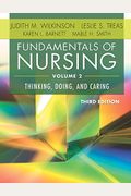 Fundamentals Of Nursing - Vol 2: Thinking, Doing, And Caring (Revised)