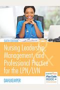 Nursing Leadership, Management, And Professional Practice For The Lpn/Lvn