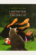 I Am The Dog I Am The Cat