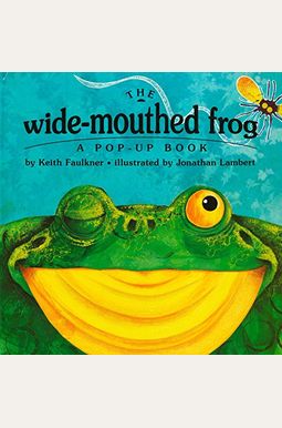 The Wide-Mouthed Frog: A Pop-Up Book The Wide-Mouthed Frog: A Pop-Up Book