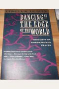 Dancing At The Edge Of The World: Thoughts On Words, Women, Places