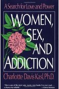 Women, Sex, And Addiction: A Search For Love And Power
