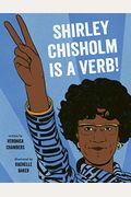 Shirley Chisholm Is A Verb