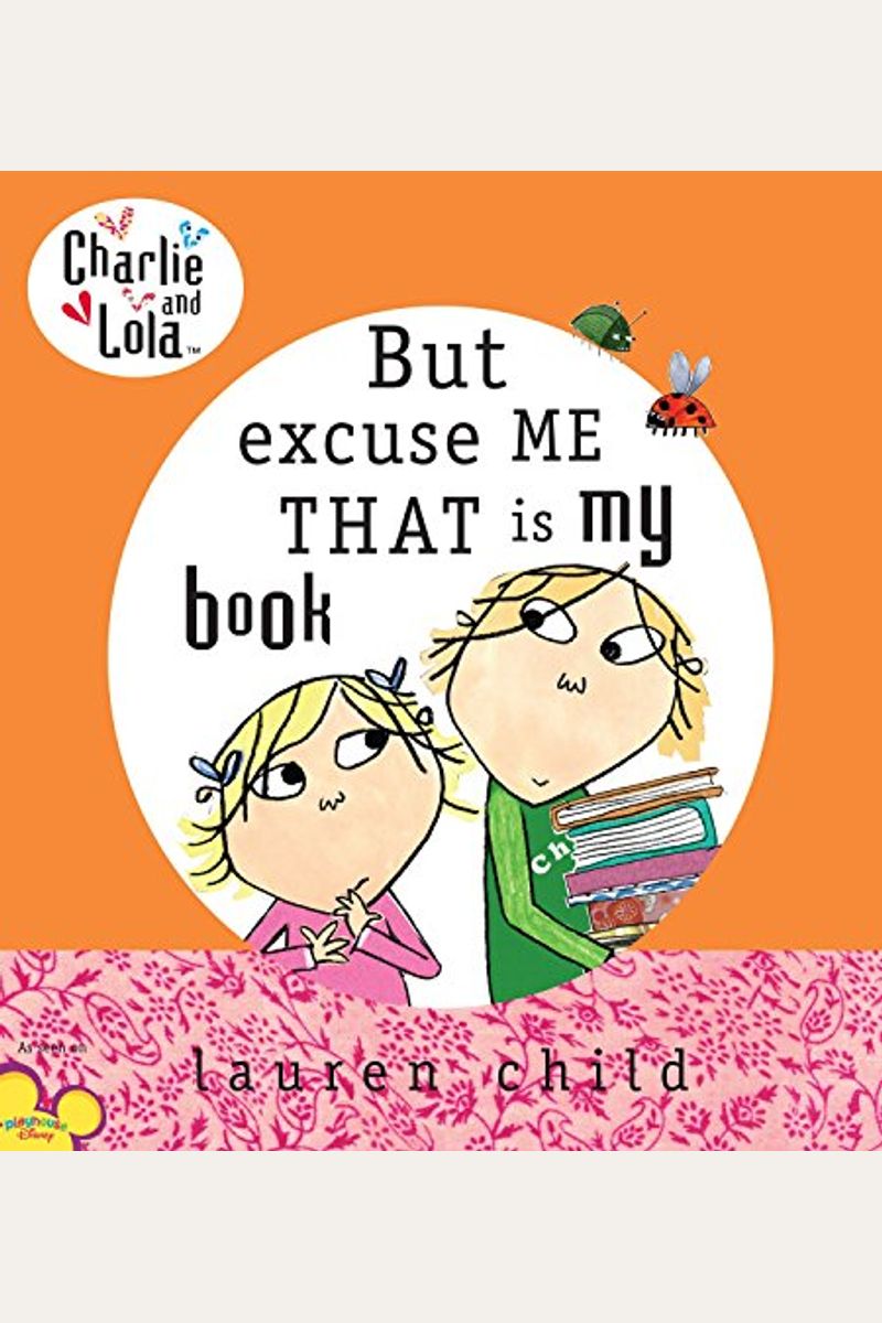 Charlie And Lola: But Excuse Me That Is My Book