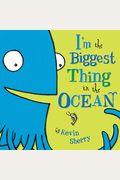 I'm The Biggest Thing In The Ocean!