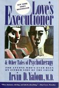Love's Executioner, and Other Tales of Psychotherapy: And Other Tales of Psychotherapy