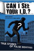 Can I See Your I.d.?: True Stories Of False I