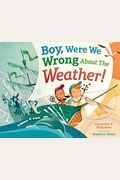 Boy, Were We Wrong About The Weather!