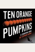 Ten Orange Pumpkins: A Counting Book