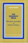 The Dissident Press: Alternative Journalism in American History