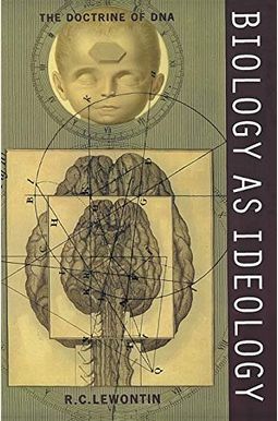 Biology As Ideology: The Doctrine Of Dna Biology As Ideology: The Doctrine Of Dna