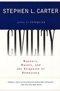 Civility: Manners, Morals, And The Etiquette Of Democracy