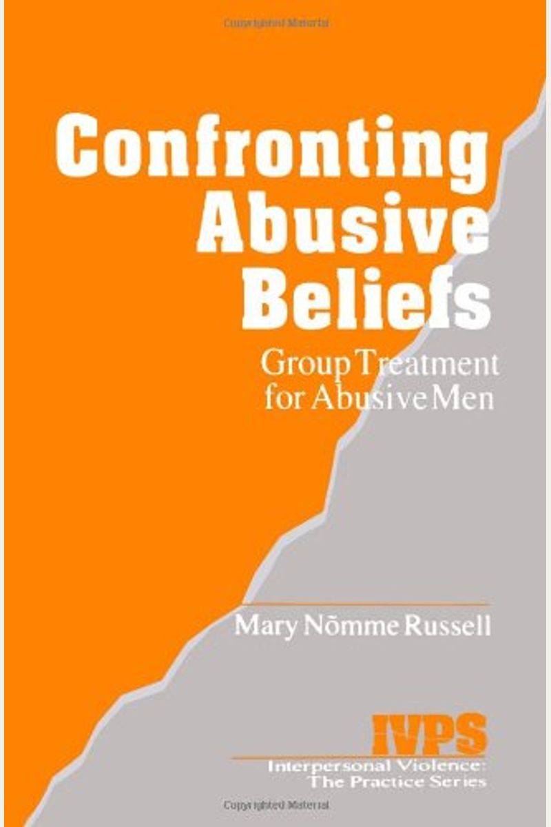 Confronting Abusive Beliefs: Group Treatment for Abusive Men