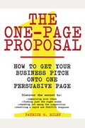 The One-Page Proposal: How To Get Your Business Pitch Onto One Persuasive Page