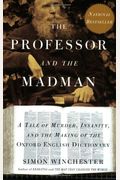 The Professor And The Madman: A Tale Of Murder, Insanity, And The Making Of The Oxford English Dictionary