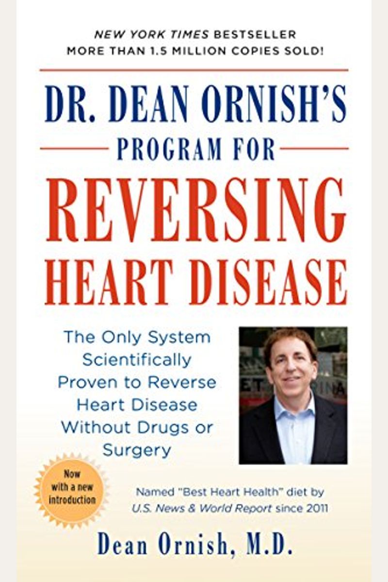 Dr. Dean Ornish's Program For Reversing Heart Disease: The Only System Scientifically Proven To Reverse Heart Disease Without Drugs Or Surgery