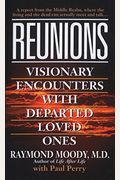 Reunions: Visionary Encounters with Departed Loved Ones