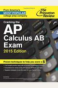 Cracking The Ap Calculus Ab Exam, 2016 Editio