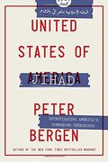 United States Of Jihad: Who Are America's Homegrown Terrorists, And How Do We Stop Them?