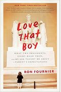 Love That Boy: What Two Presidents, Eight Road Trips, And My Son Taught Me About A Parent's Expectations