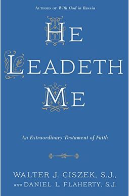 He Leadeth Me: An Extraordinary Testament of Faith He Leadeth Me: An Extraordinary Testament of Faith