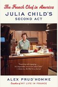 The French Chef In America: Julia Child's Second Act