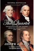 The Quartet: Orchestrating The Second American Revolution, 1783-1789