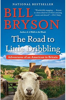 The Road To Little Dribbling: Adventures Of An American In Britain The Road To Little Dribbling: Adventures Of An American In Britain