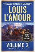 The Collected Short Stories Of Louis L'amour, Volume 2: Frontier Stories