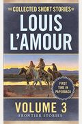 The Collected Short Stories of Louis l'Amour, Volume 3: Frontier Stories