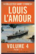 The Collected Short Stories Of Louis L'amour, Volume 4: The Adventure Stories