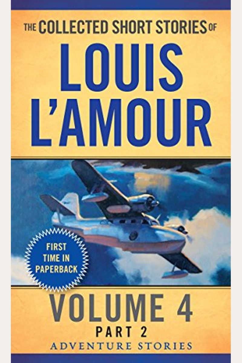 The Collected Short Stories Of Louis L'amour, Volume 4, Part 2: Adventure Stories