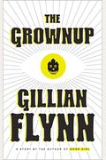 The Grownup: A Story By The Author Of Gone Girl