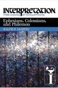 Ephesians, Colossians, and Philemon: Interpretation: A Bible Commentary for Teaching and Preaching