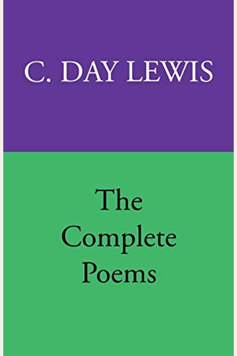 Buy The Complete Poems Of C. Day Lewis Book By: C D Lewis