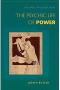 The Psychic Life Of Power: Theories In Subjection