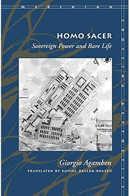 Homo Sacer: Sovereign Power And Bare Life Homo Sacer: Sovereign Power And Bare Life
