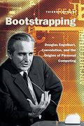 Bootstrapping: Douglas Engelbart, Coevolution, And The Origins Of Personal Computing