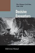 Decisive Encounters: The Chinese Civil War, 1946-1950