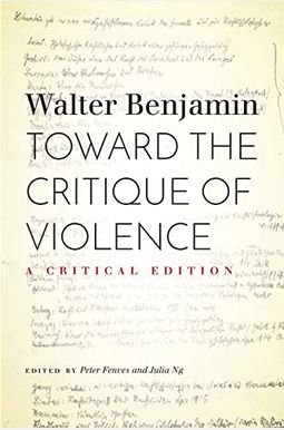 Toward the Critique of Violence: A Critical Edition Toward the Critique of Violence: A Critical Edition