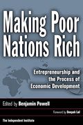 Making Poor Nations Rich: Entrepreneurship And The Process Of Economic Development