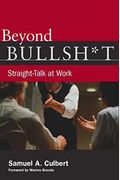 Beyond Bullsh*T: Straight-Talk At Work