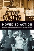 Moved To Action: Motivation, Participation, And Inequality In American Politics