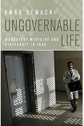 Ungovernable Life: Mandatory Medicine And Statecraft In Iraq