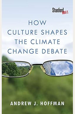 How Culture Shapes The Climate Change Debate How Culture Shapes The Climate Change Debate