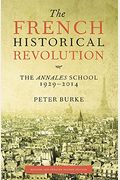 The French Historical Revolution: The Annales School, 1929-89